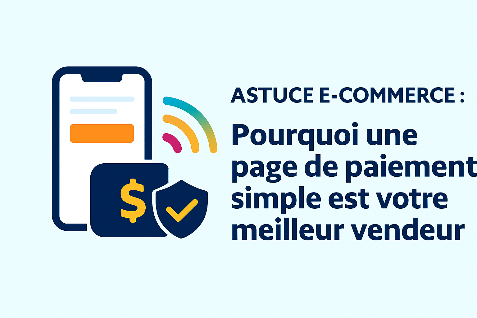 Astuce E-commerce : Pourquoi une page de paiement simple est votre meilleur vendeur